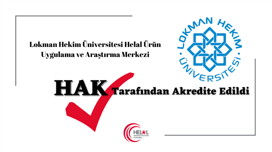 Lokman Hekim Üniversitesi Helal Ürün Uygulama ve Araştırma Merkezi (LHUHAM) HAK tarafından OIC/SMIIC yaklaşımına göre akredite edilmiştir